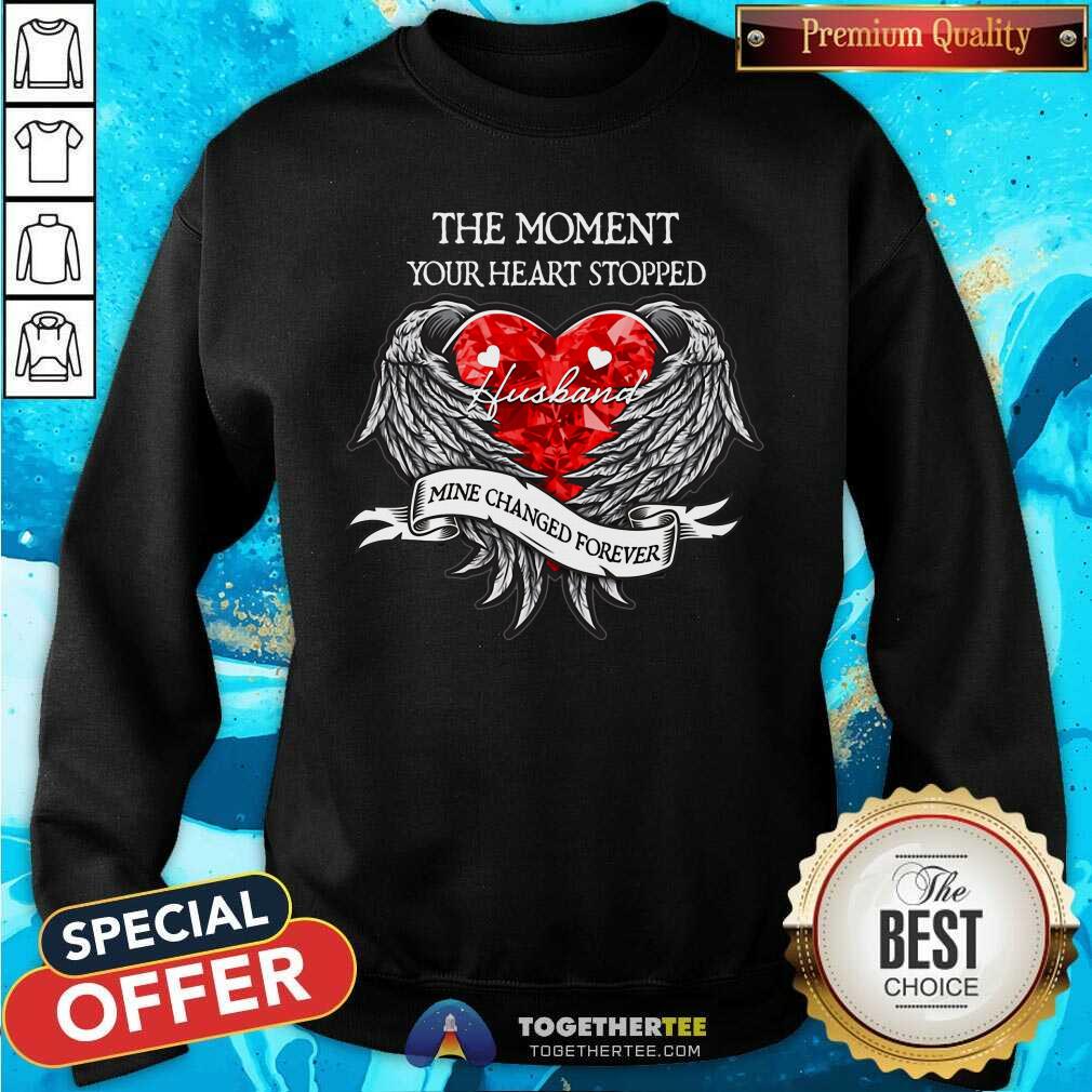 Your Heart Stopped Husband Mine Changed Forever Shirt - Image 2