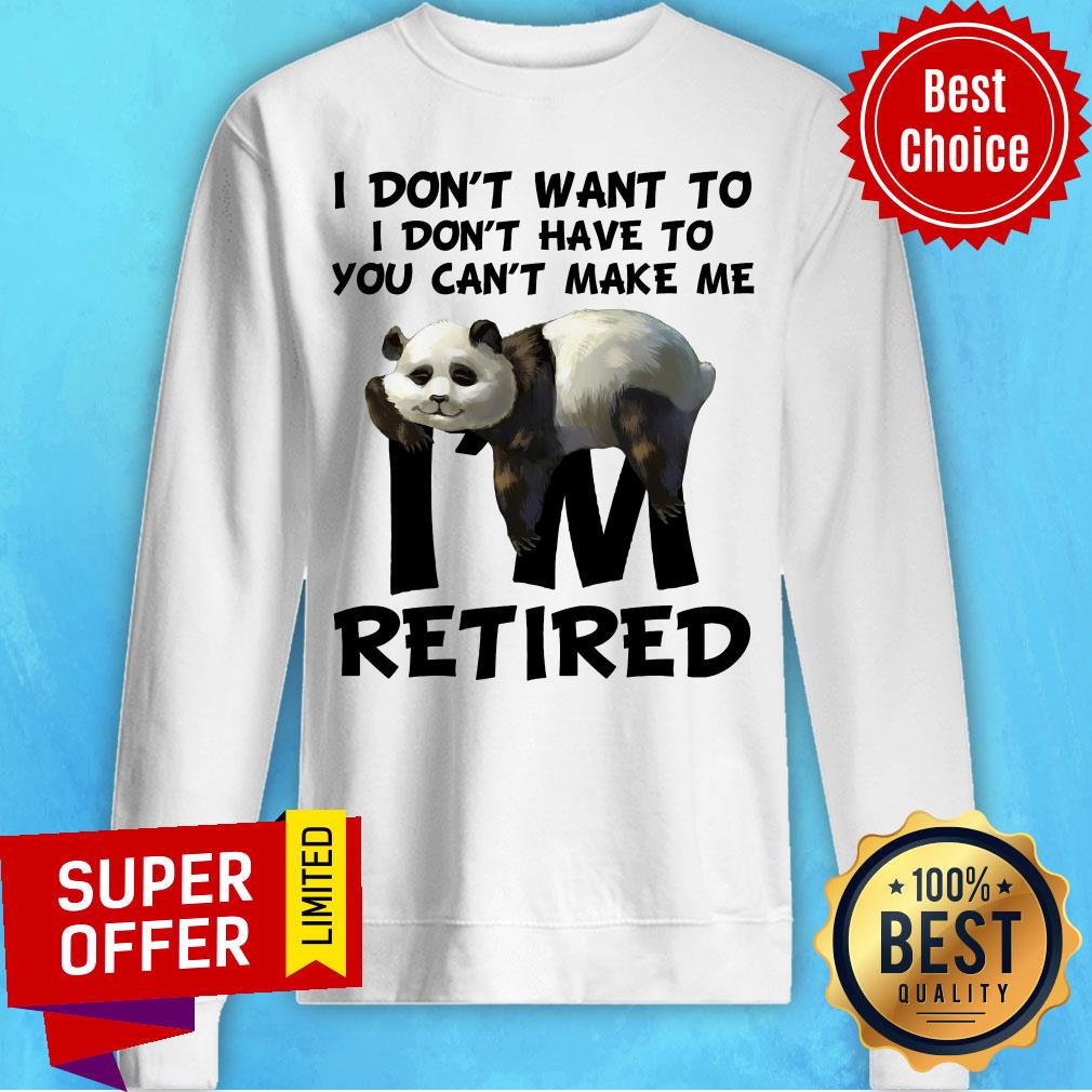 Panda I Am Retired I Don't Want To Don't Have To Shirt - Image 4
