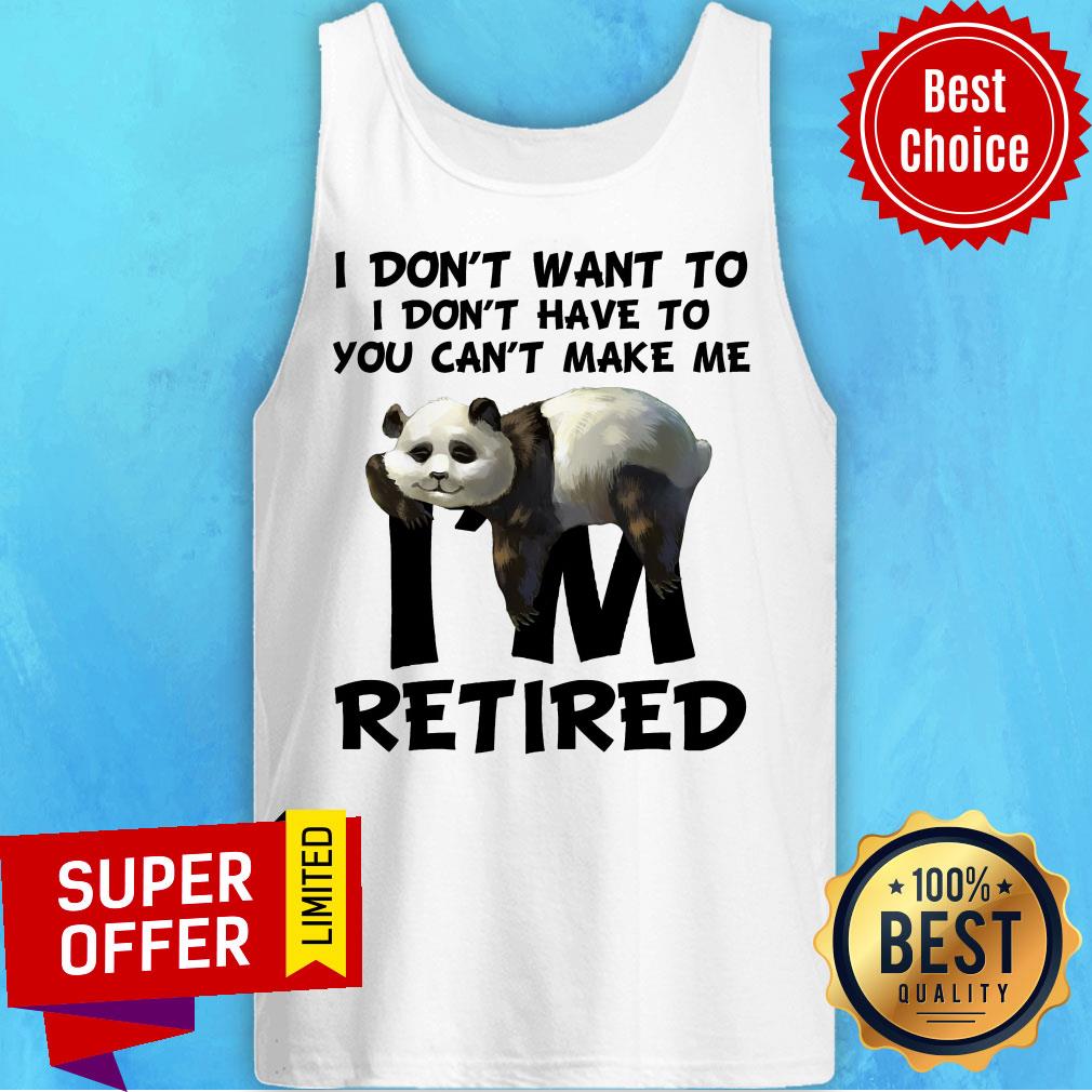 Panda I Am Retired I Don't Want To Don't Have To Shirt - Image 3