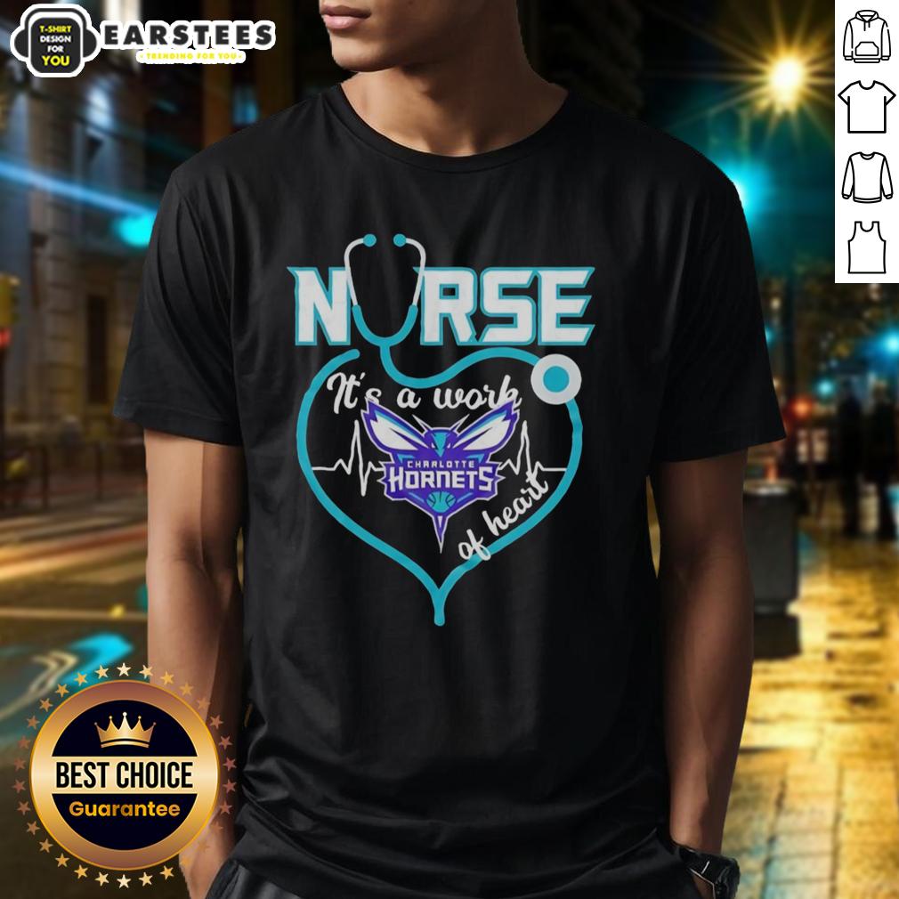 Hot Charlotte Hornets Nurse It's A Work Of Heart Stethoscope Shaped Heart Nba T-Shirt
