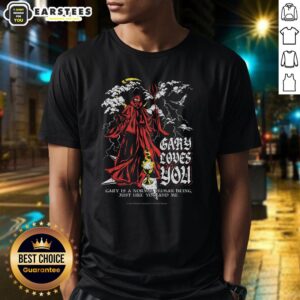 Hot Gary Loves You Faith The Unholy Trinity T-Shirt