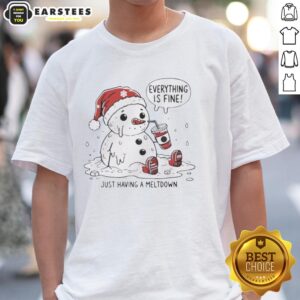 Premium Everything Is Fine Meltdown Christmas T-Shirt