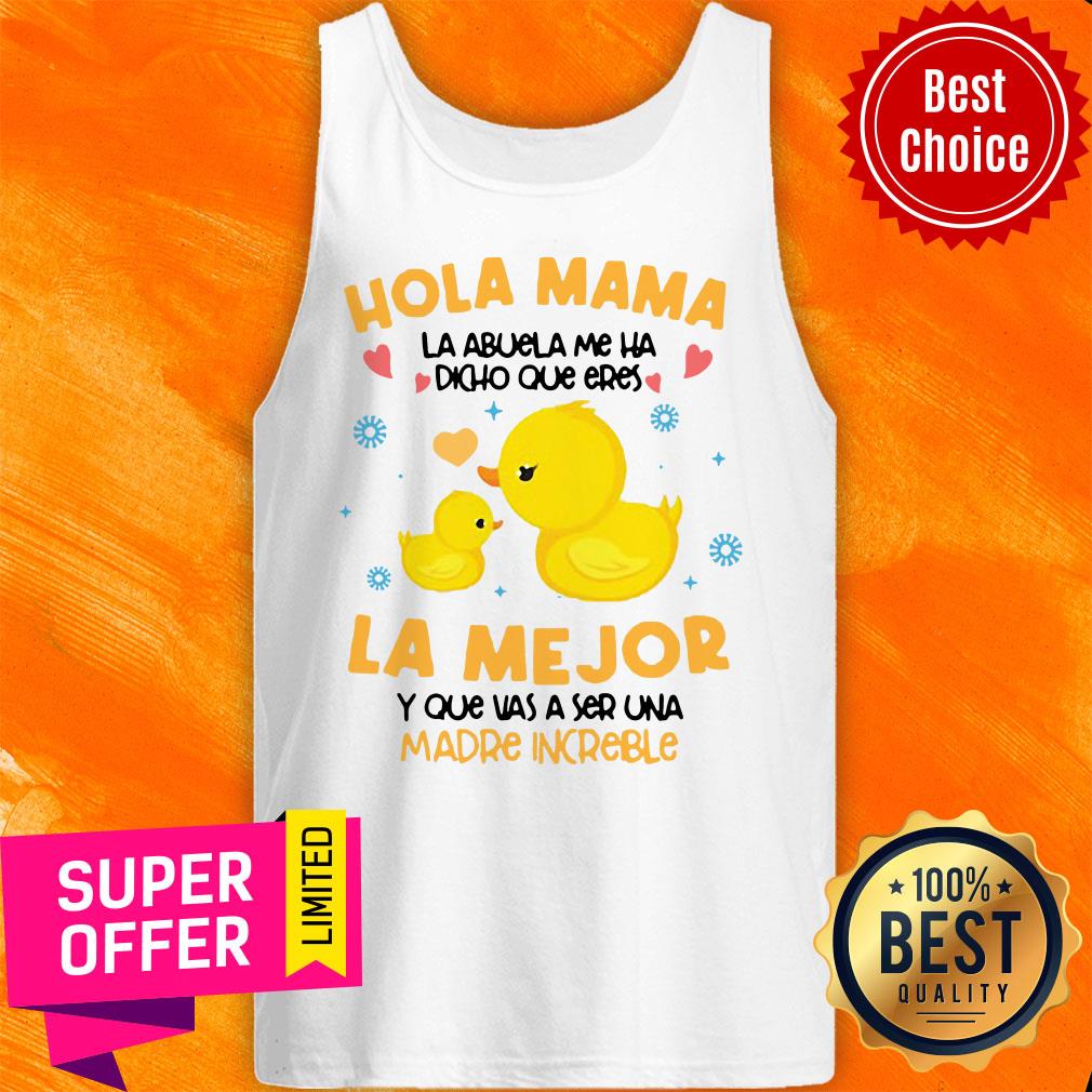 Hola Mama La Abuela Me Ha Dicho Que Eres La Me Jor Y Que Vas A Ser Una Madre Increible Shirt - Image 3