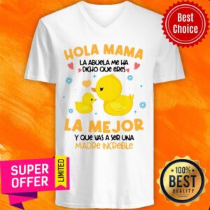 Alternative view of Hola Mama La Abuela Me Ha Dicho Que Eres La Me Jor Y Que Vas A Ser Una Madre Increible Shirt