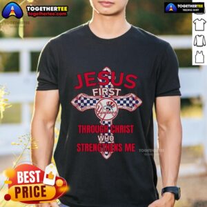 Top New York Yankees Jesus First Through Christ Who Strengthens Me T-Shirt