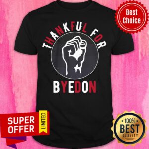 Nice Thankful For Byedon Shirt