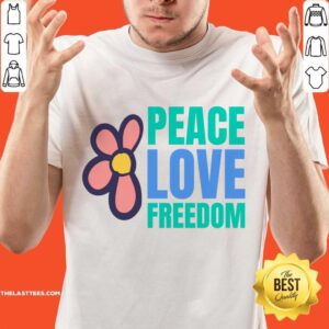 Peace Love Freedom Flower Shirt