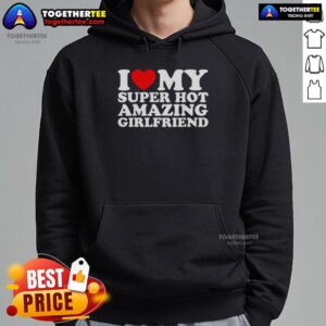 Alternative view of Nice I Love My Super Top Amazing Girlfriend T-Shirt