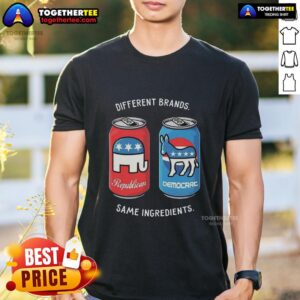 Nice Different Brands Same Ingredients Can Political Humor T-Shirt