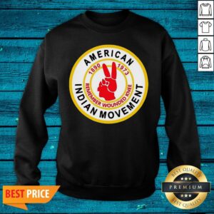 Alternative view of Great American Indian Movement 1890 1973 Remember Wounded Knee Shirt