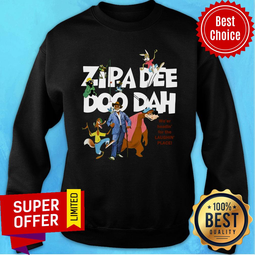 Zipa Dee Doo Dah We’er Headin’ For The Laughin’ Place Shirt - Image 4