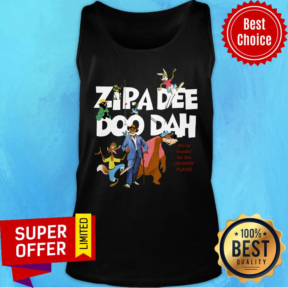Zipa Dee Doo Dah We’er Headin’ For The Laughin’ Place Shirt - Image 3