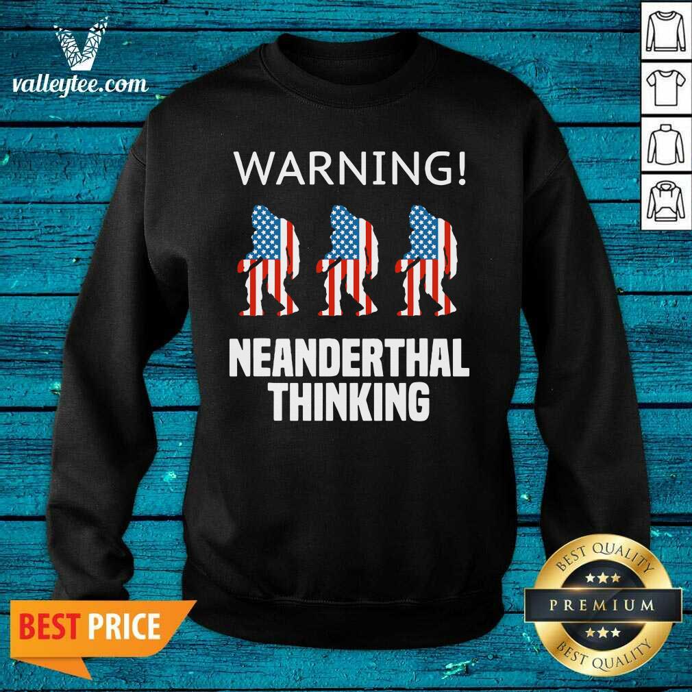 Sweet American Flag Neanderthal Thinking for Proud Neanderthals Shirt - Image 5