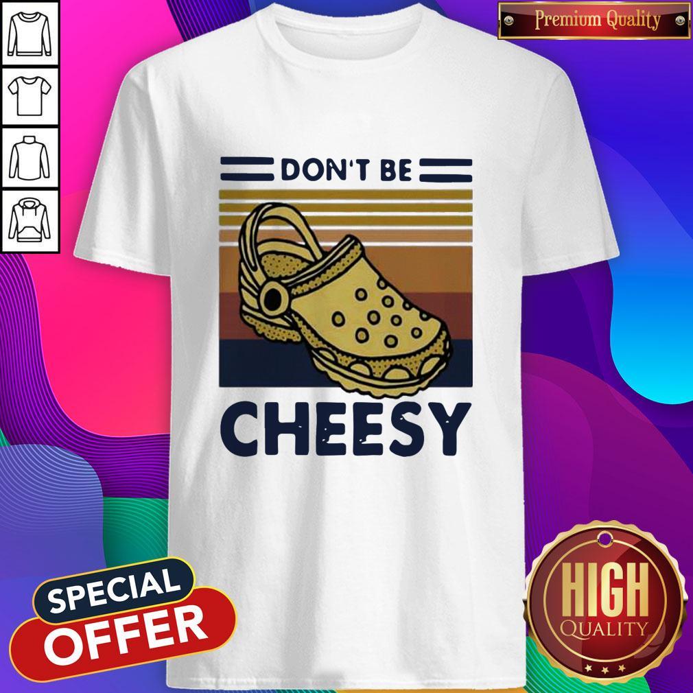 Vintage Crocs Don’t Be Cheesy Shirt
