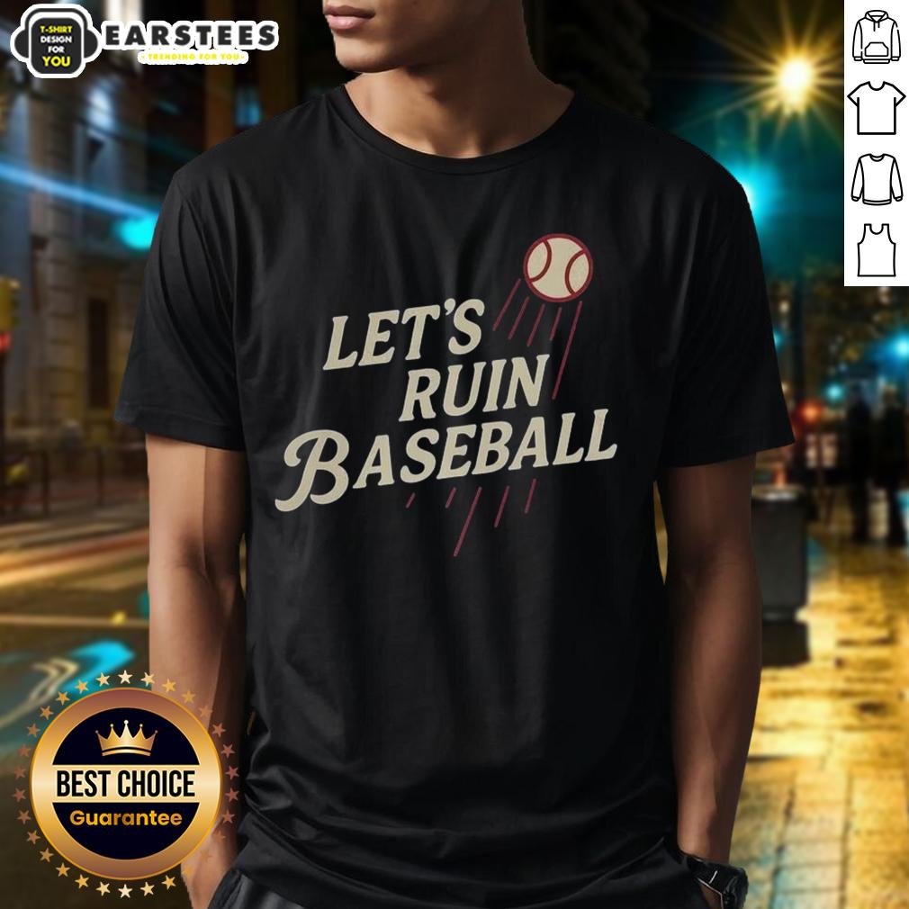 Top Los Angeles Dodgers MLB Let's Ruin Baseball T-Shirt
