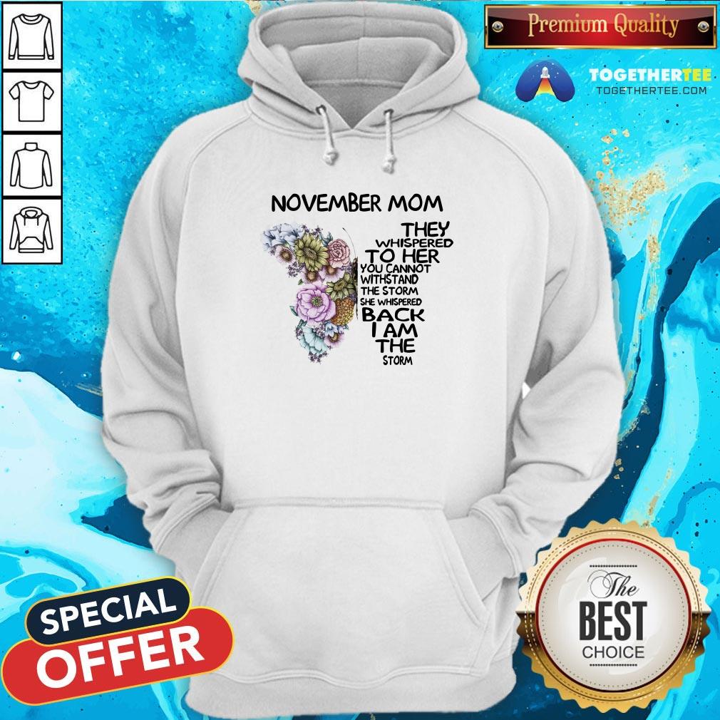 Cute Butterfly November Mom They Whispered To Her You Cannot Withstand The Storm She Whispered Back I Am Shirt - Image 5