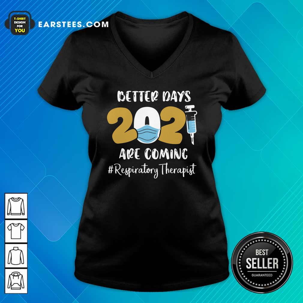 Good Nurse Better Days 2021 Are Coming Respiratory Therapist T-Shirt - Image 3