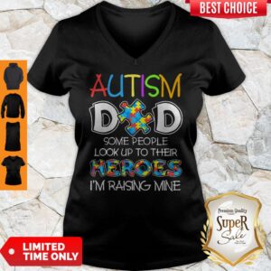 Alternative view of Top Autism Dad Some People Look Up To Their Heroes I’m Raising Mine Shirt