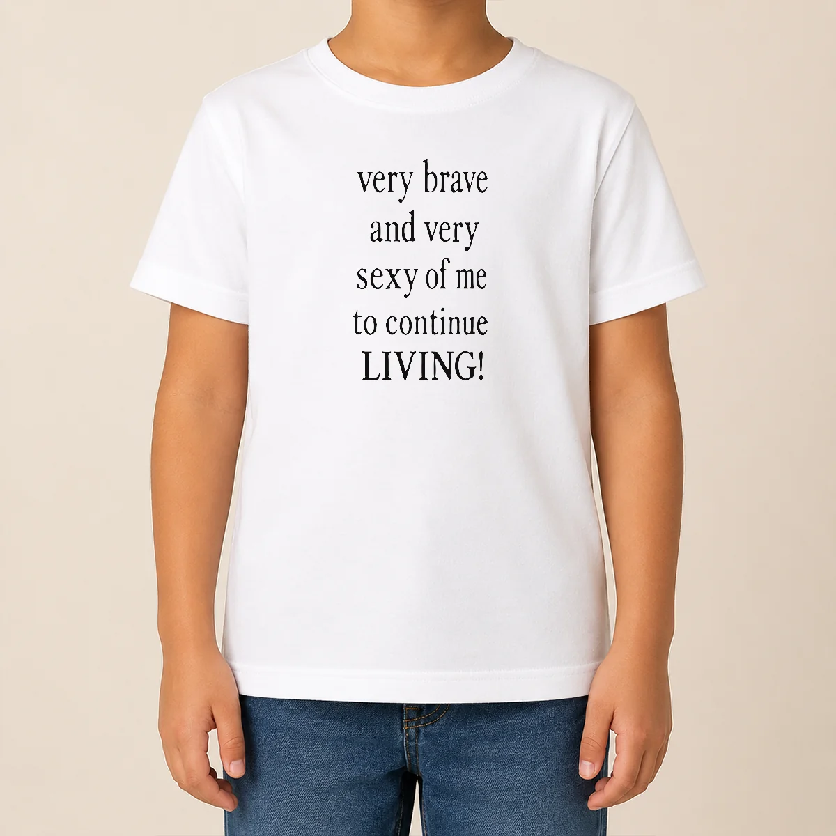 Top Very Brave And Very Sexy Of Me To Continue Living Bold Statement Text Shirt - Image 9