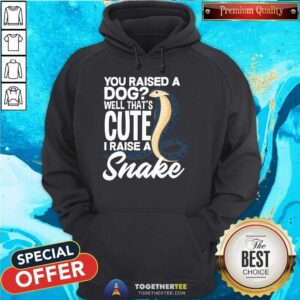 Alternative view of Nice Snake Best You Raised A Dog That Cute I Raise A Snake T-Shirt