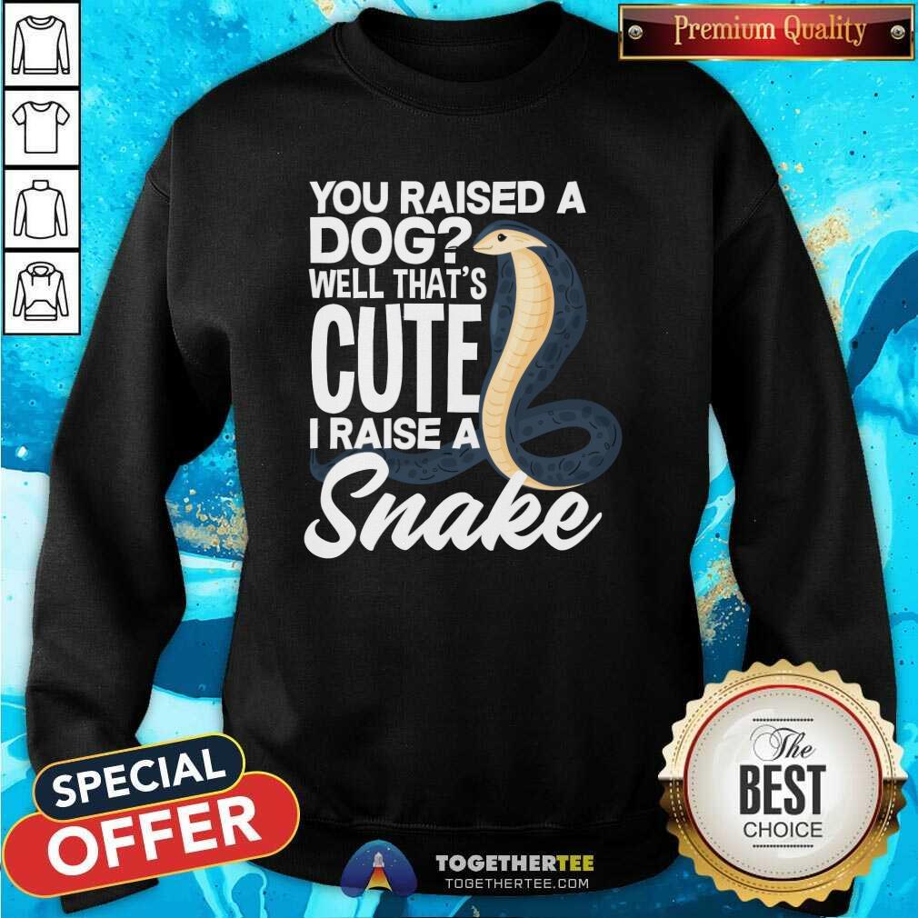 Nice Snake Best You Raised A Dog That Cute I Raise A Snake T-Shirt - Image 5