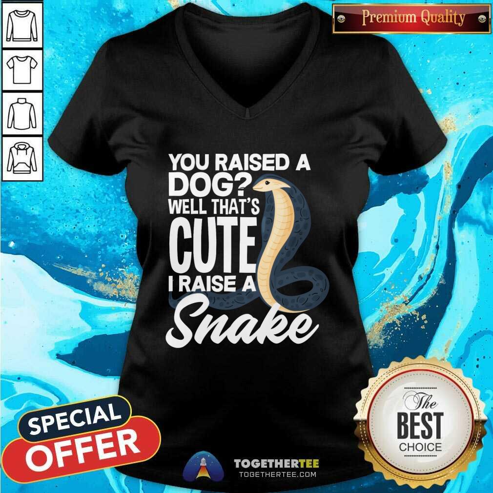 Nice Snake Best You Raised A Dog That Cute I Raise A Snake T-Shirt - Image 3