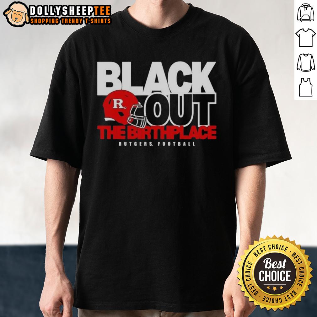 Hot Back Out The Birthplace Rutgers Football T-Shirt
