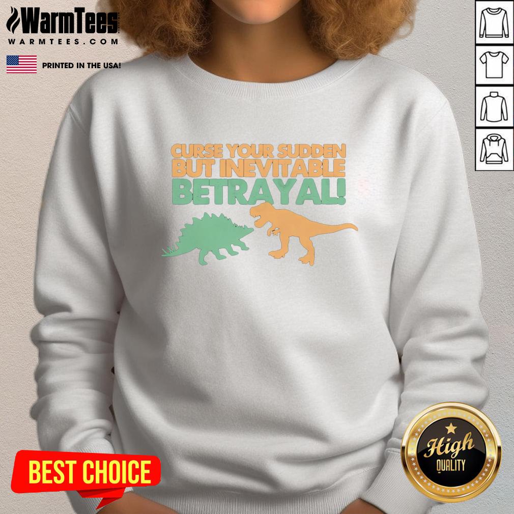 Hot Sudden But Inevitable Betrayal T-Shirt - Image 5