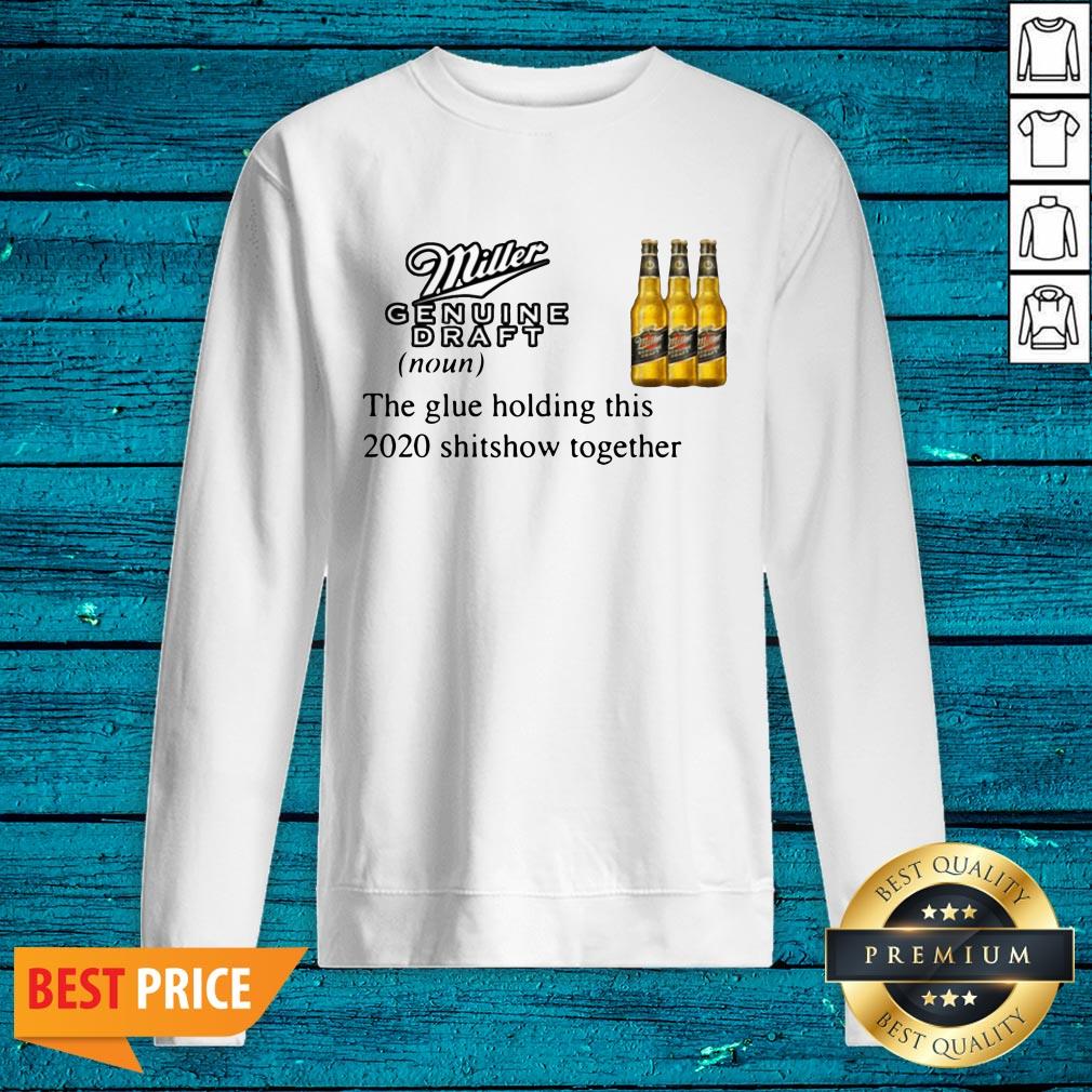Miller Genuine Draft The Glue Holding This 2020 Shitshow Together Shirt - Image 2