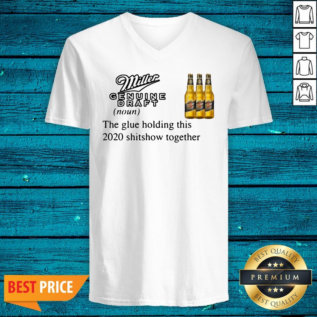 Miller Genuine Draft The Glue Holding This 2020 Shitshow Together Shirt - Image 4