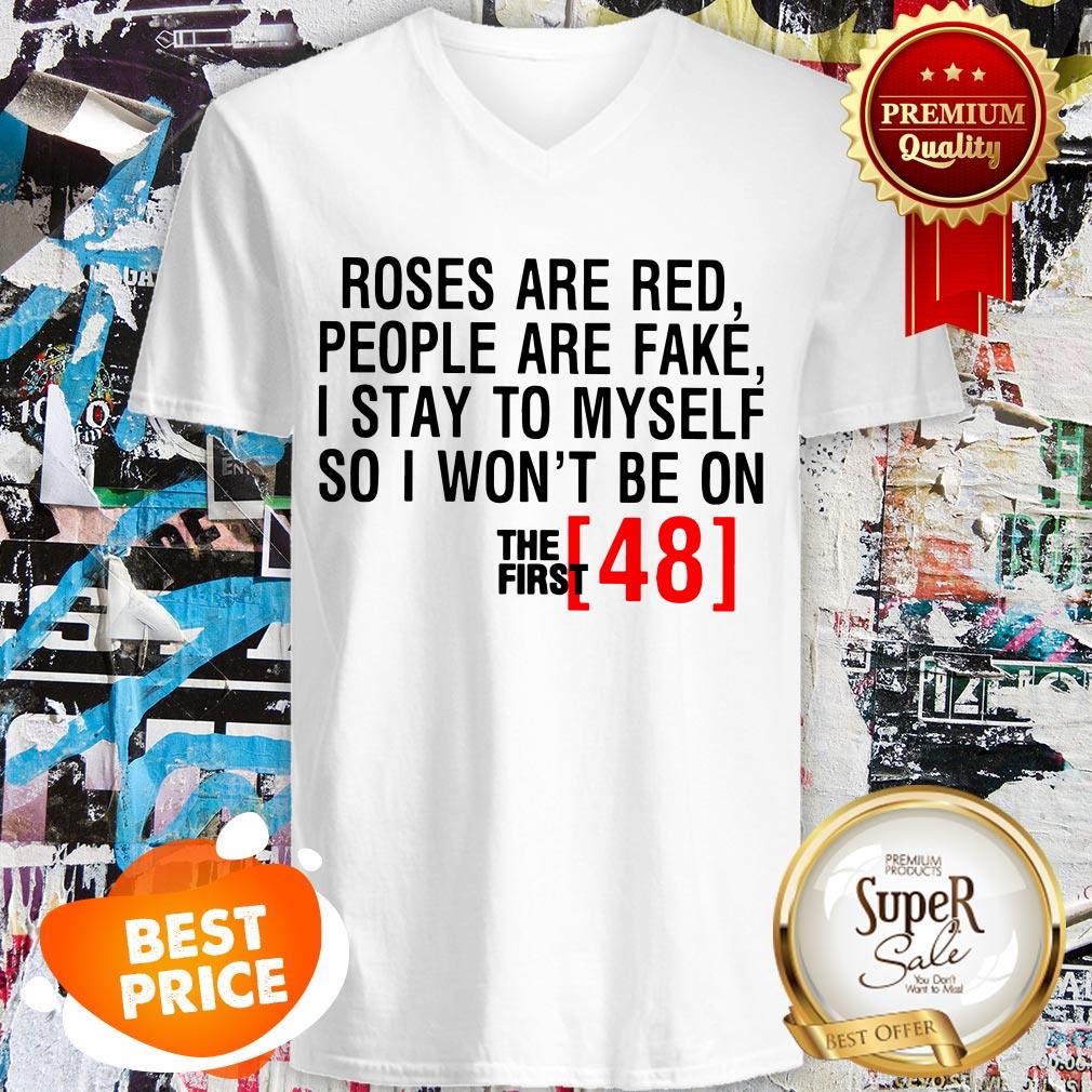 Roses Are Red People Are Fake First 48 Shirt - Image 2