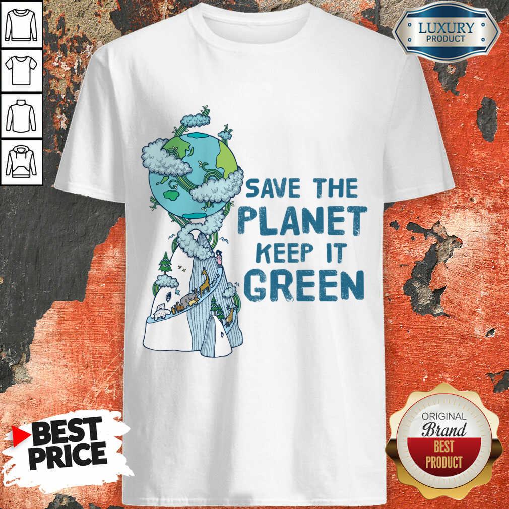 Save The Planet Keep It Green Earth Day Shirt