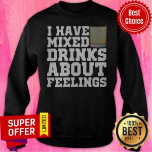 Alternative view of Awesome I Have Mixed Drinks About Feelings Shirt