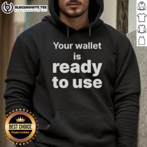 Alternative view of Awesome Your Wallet Is Ready To Use T-Shirt