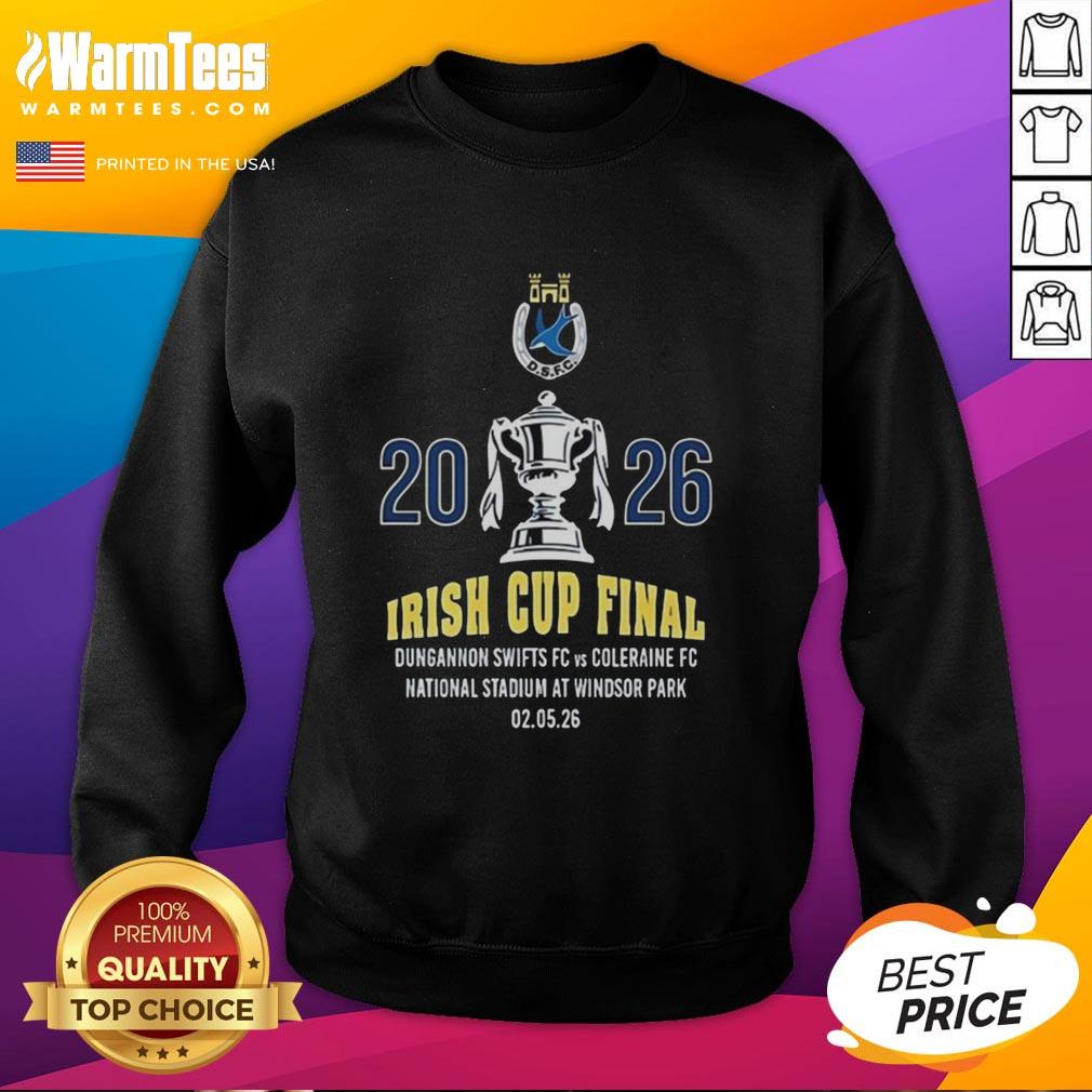 Good Irish Cup Final Dungannon Swifts Fc 2026 T-Shirt - Image 5