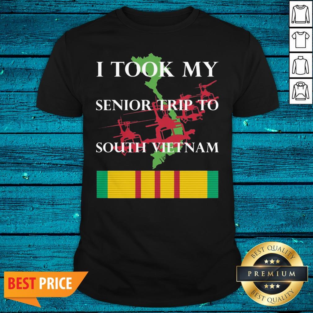 Good I Took My Senior Trip To South Vietnam Shirt
