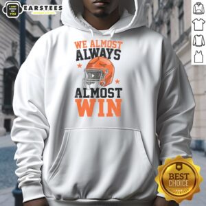 Alternative view of Pretty We Almost Always Almost Win Funny Football Fan T-Shirt