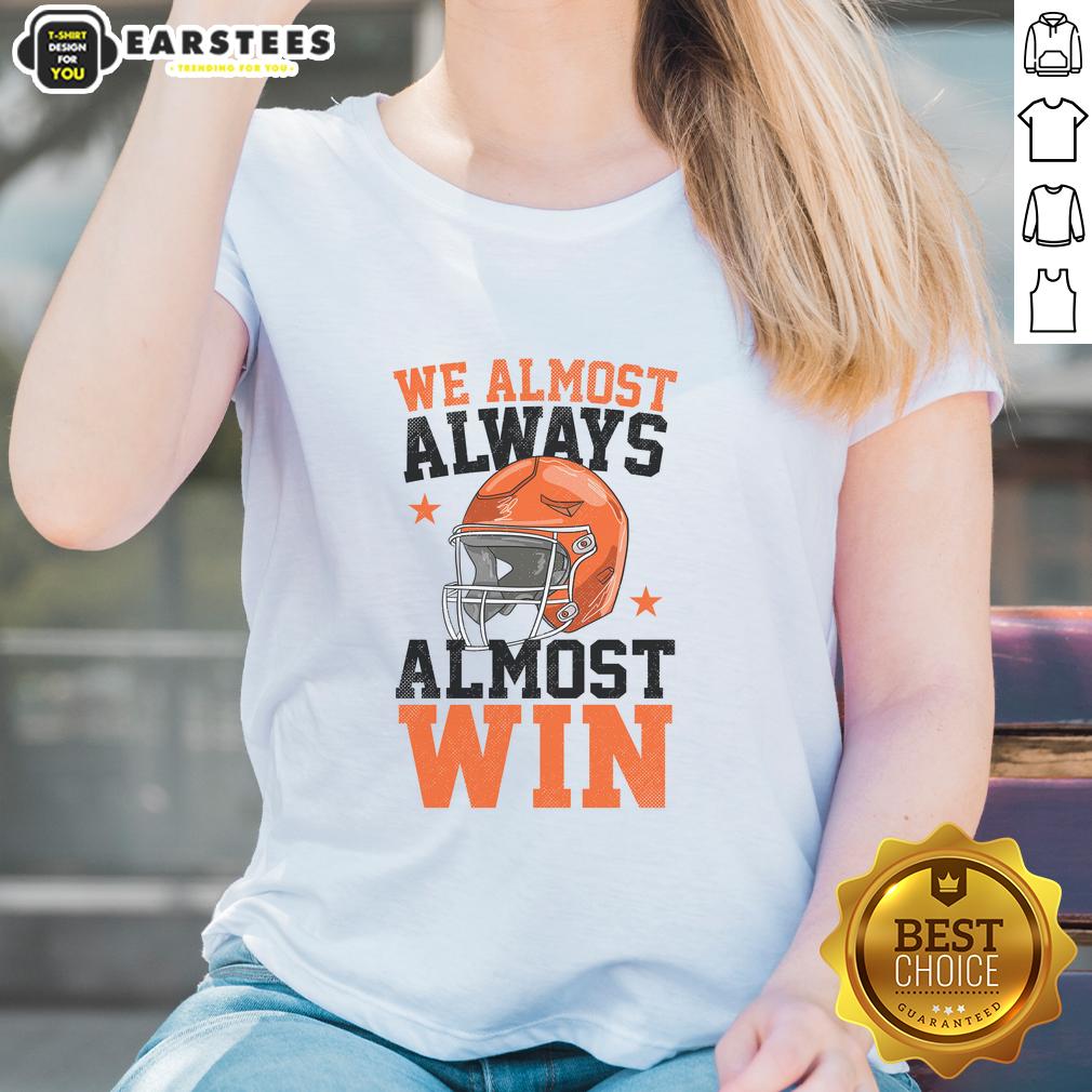 Pretty We Almost Always Almost Win Funny Football Fan T-Shirt - Image 3