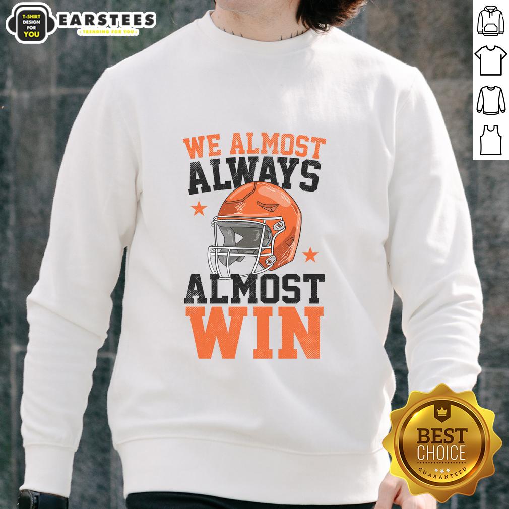 Pretty We Almost Always Almost Win Funny Football Fan T-Shirt - Image 5
