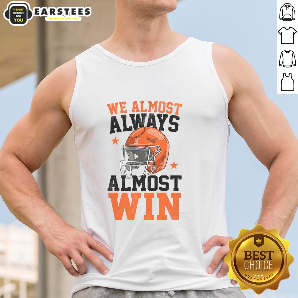 Pretty We Almost Always Almost Win Funny Football Fan T-Shirt - Image 4