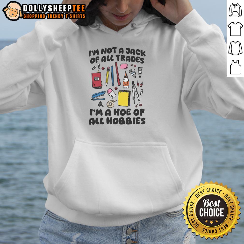Nice I'm Not A Jack Of All Trades I'm A Hoe Of All Hobbies T-Shirt - Image 2