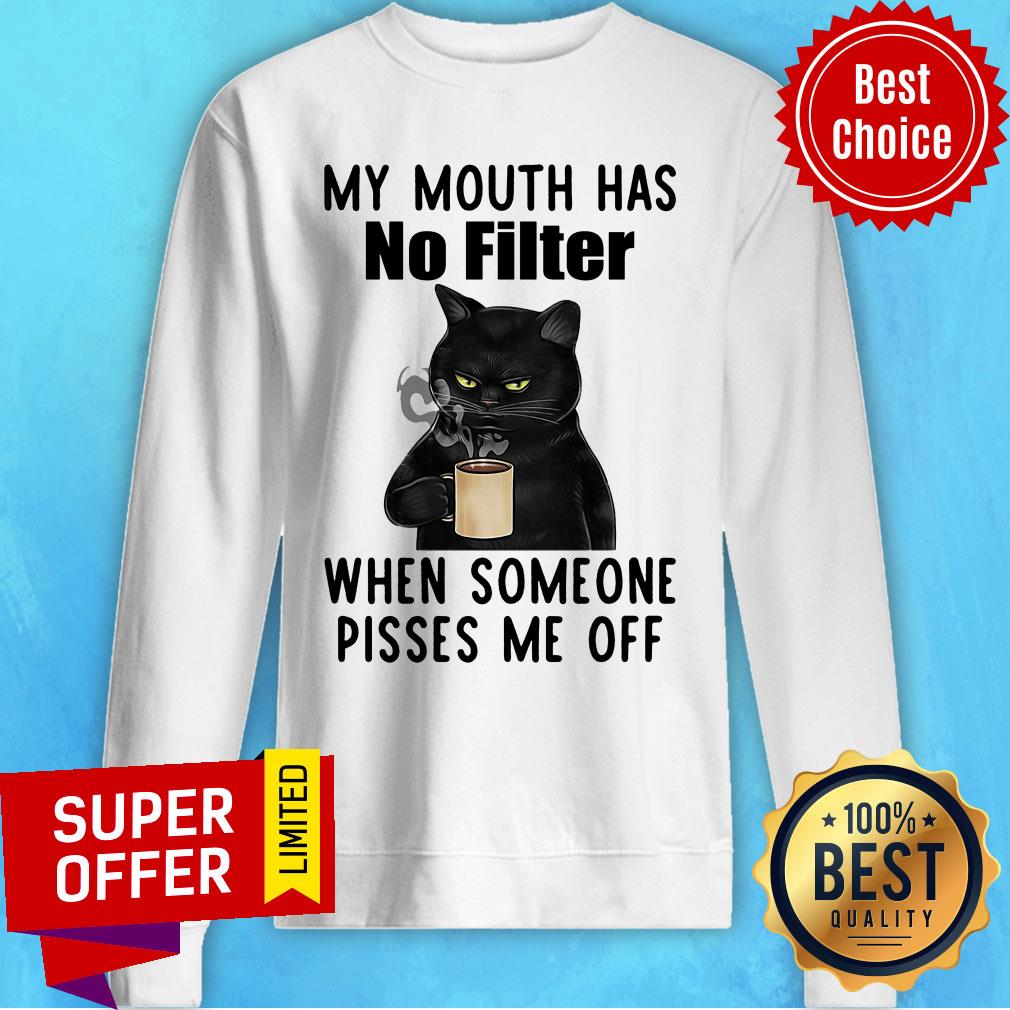 Black Cat Coffee My Mouth Has No Filter When Someone Pisses Me Off Shirt - Image 4