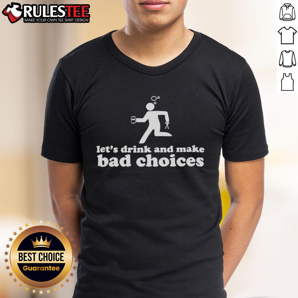 Nice Let's Drink And Make Bad Choices Drunk Stickman Holding Beer Scissors T-Shirt