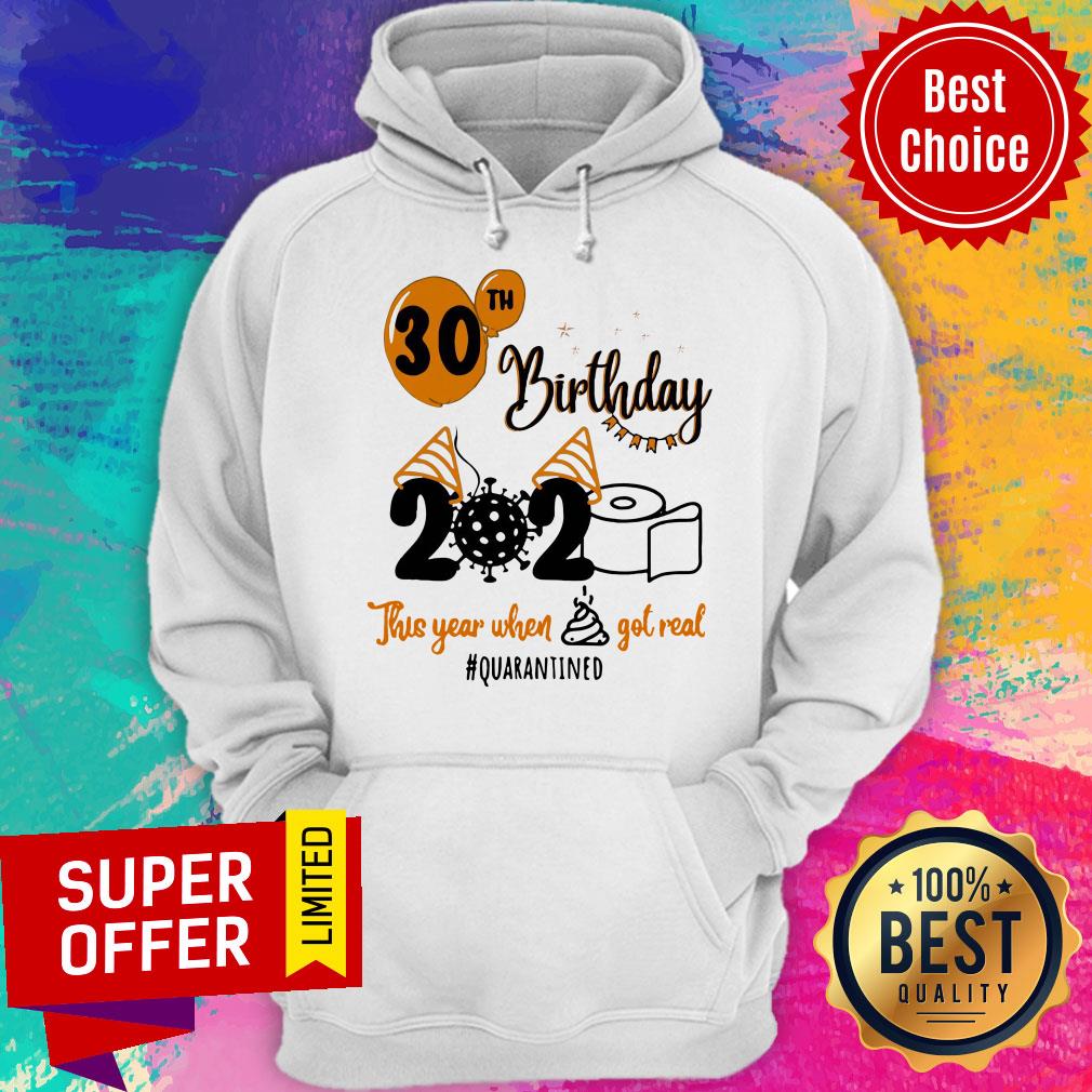 Toilet Paper 30th Birthday 2020 This Year When Shit Got Real Quarantined Shirt - Image 3