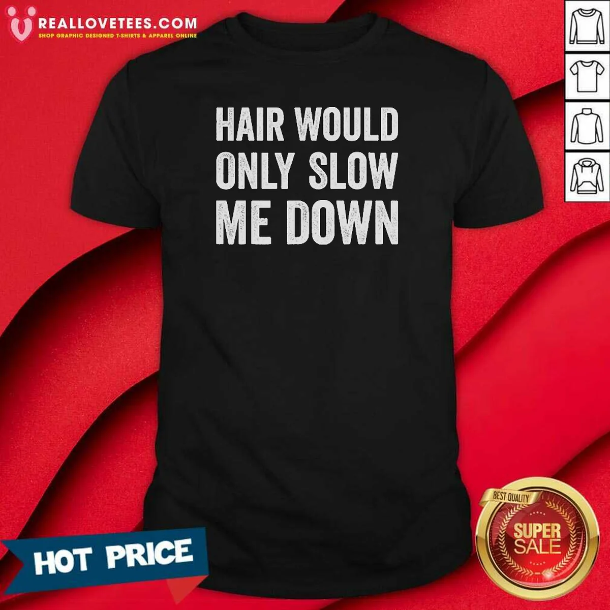 Original Hair Would Only Slow Me Down Bald Funny Shirt