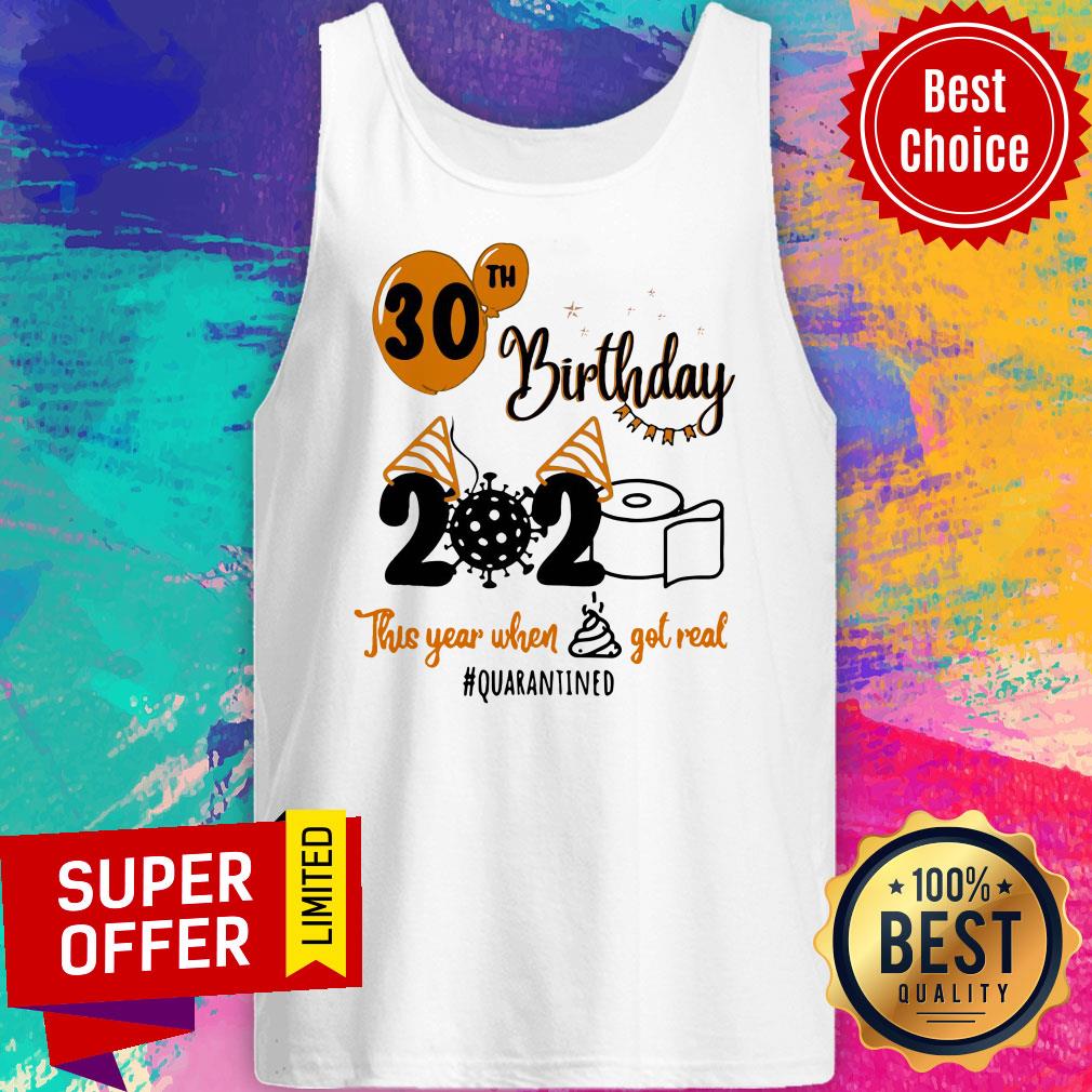 Toilet Paper 30th Birthday 2020 This Year When Shit Got Real Quarantined Shirt - Image 5