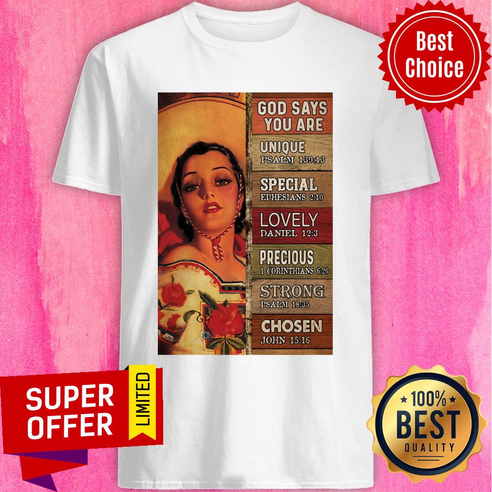 Mexican Cowgirl God Says You Are Unique Special Lovely Precious Strong Chosen Shirt