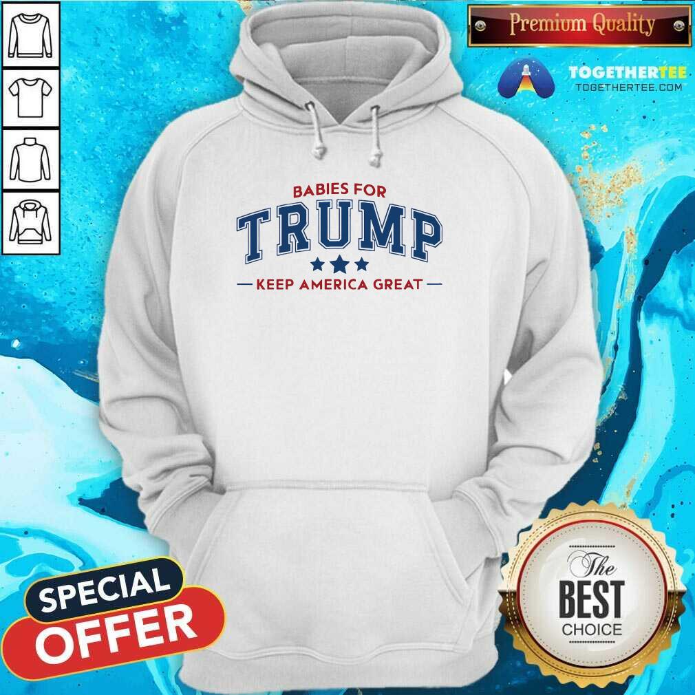 Pretty Babies For Trump Keep America Great T-Shirt - Image 5