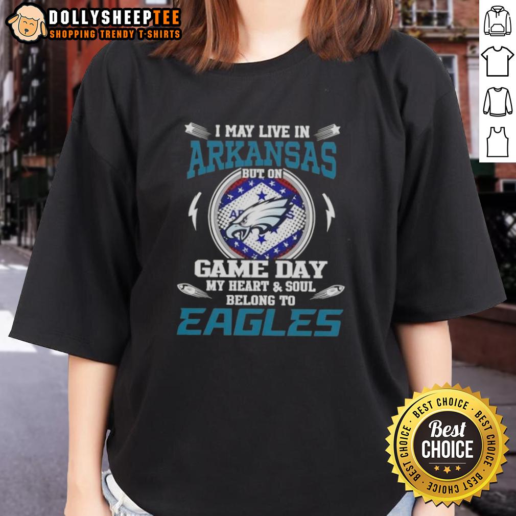 Top I May Live In Arkansas But On Game Day My Heart And Soul Belongs To Philadelphia Eagles T-Shirt - Image 3