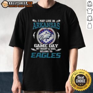 Top I May Live In Arkansas But On Game Day My Heart And Soul Belongs To Philadelphia Eagles T-Shirt